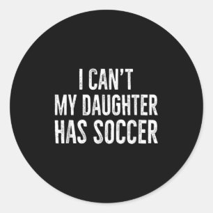 Sticker Rond Je ne peux pas Ma fille a du foot Rétro Décontract