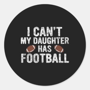 Sticker Rond Je ne peux pas ma fille a le football papa et mama