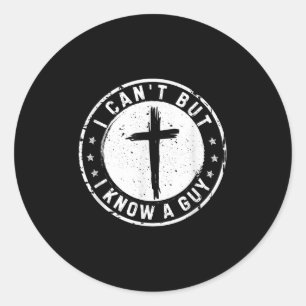 Sticker Rond Je ne peux pas mais je connais un type croyant de 