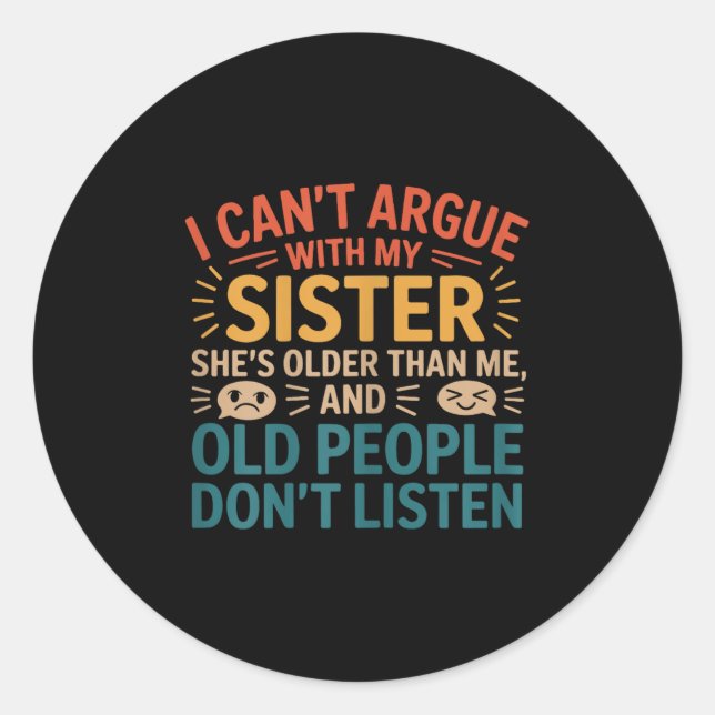 Sticker Rond Je ne peux pas parler avec ma soeur, elle est plus (Devant)