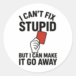 Sticker Rond Je ne peux pas réparer stupide mais je peux le fai