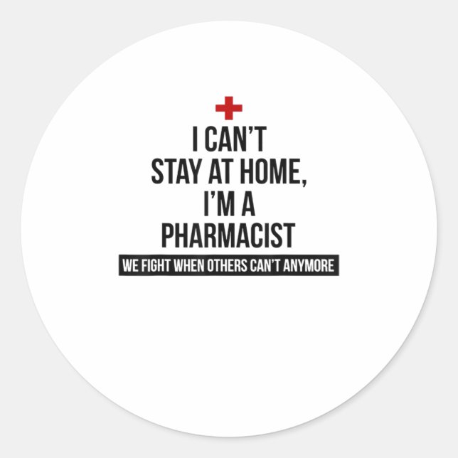 Sticker Rond Je Ne Peux Pas Rester À La Maison Je Suis Pharmaci (Devant)