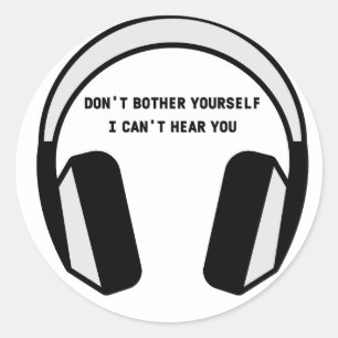 STICKER ROND JE NE PEUX PAS VOUS ENTENDRE