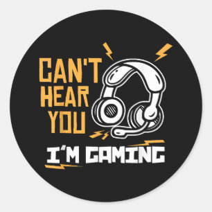 Sticker Rond Je ne peux pas vous entendre Je suis Jeu - Gamer &