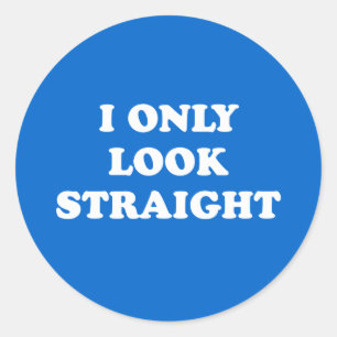 Sticker Rond Je ne regarde que droit
