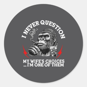 Sticker Rond Je ne remets jamais en question les choix de ma fe