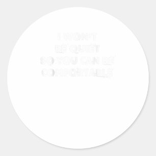 Sticker Rond Je Ne Serai Pas Calme Donc Vous Pourrez Être Confo
