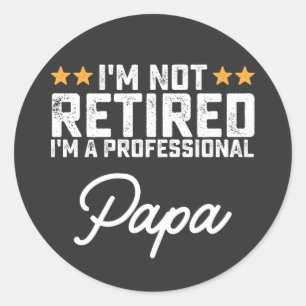 Sticker Rond Je ne suis pas à la retraite Je suis un papa profe