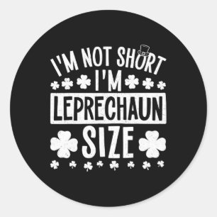Sticker Rond Je ne suis pas court Im Leprechaun Taille St. Patr