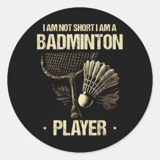Sticker Rond Je Ne Suis Pas Court Je Suis Un Joueur De Badminto
