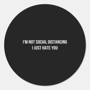 Sticker Rond Je Ne Suis Pas Distante Sociale Je Déteste Juste V