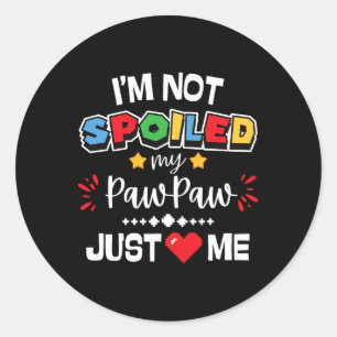 Sticker Rond Je ne suis pas Gâché Mon Pawpaw seulement aime moi