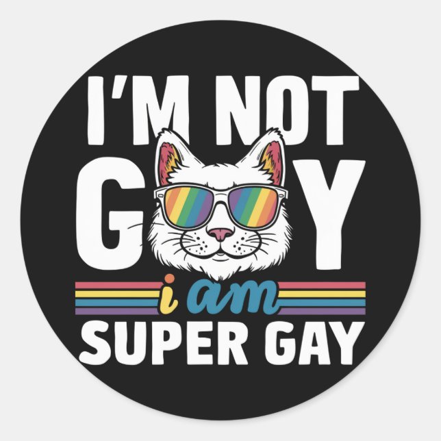 Sticker Rond Je ne suis pas gay Je suis super gay LGBT Gay prid (Devant)