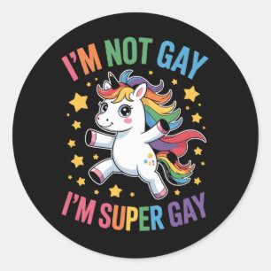 Sticker Rond Je ne suis pas Gay Je suis Super Gay Unicorn LGBTQ
