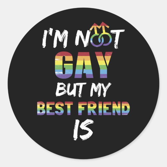 Sticker Rond Je ne suis pas gay mais mon meilleur ami est LGBT (Devant)