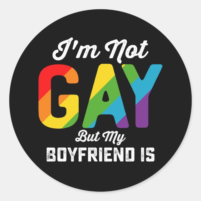 Sticker Rond Je ne suis pas gay, mais mon petit ami est une drô (Devant)