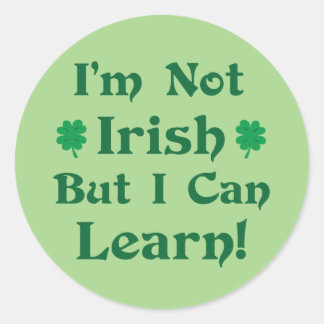 Sticker Rond Je ne suis pas irlandais mais je peux apprendre
