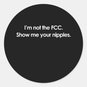 STICKER ROND JE NE SUIS PAS LA FCC, MONTRE-MOI VOS NIPPLES