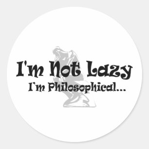 Sticker Rond Je ne suis pas paresseux, je suis philosophe - Phi