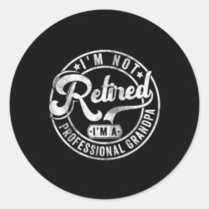 Sticker Rond Je Ne Suis Pas Retraité Je Suis Un Grand-Père Prof