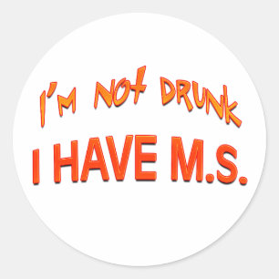 Sticker Rond Je ne suis pas saoul - J'ai une MS