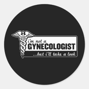 Sticker Rond je ne suis pas un gynécologue mais je jetterai un