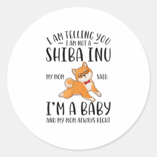 Sticker Rond Je ne suis pas un Shiba Inu Ma mère dit que je sui