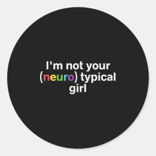 Sticker Rond Je ne suis pas votre fille Neurotypique Amusant Au