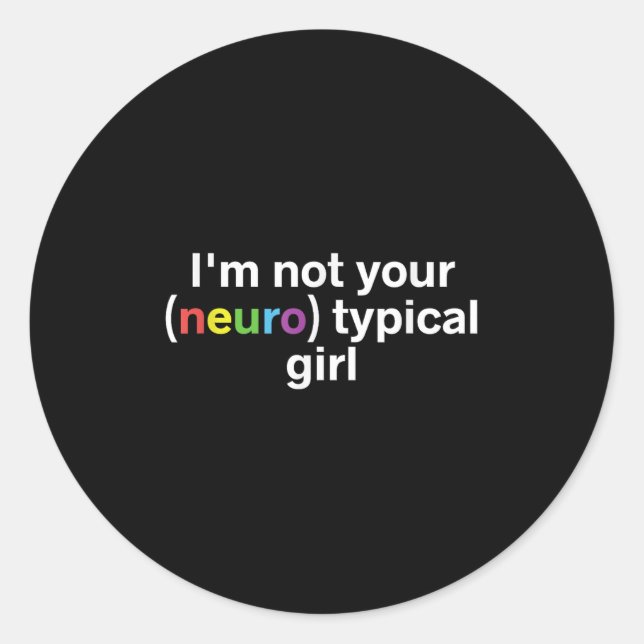 Sticker Rond Je ne suis pas votre fille Neurotypique Amusant Au (Devant)