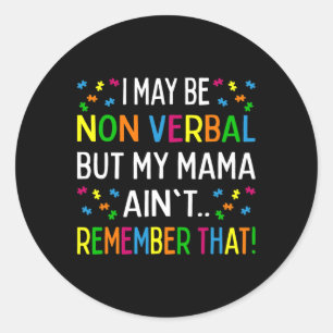 Sticker Rond Je ne suis peut-être pas verbale, mais ma mère ne 