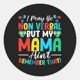 Sticker Rond Je ne suis peut-être pas verbale, mais ma mère ne 