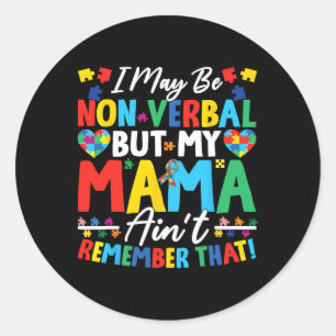 Sticker Rond Je ne suis peut-être pas verbale, mais ma mère ne