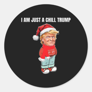 Sticker Rond Je Ne Suis Qu'Un Chill Trump Drôle Conception De N