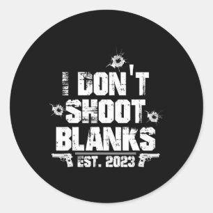 Sticker Rond Je ne tire pas à blanc Été 2023, Promu Papa,