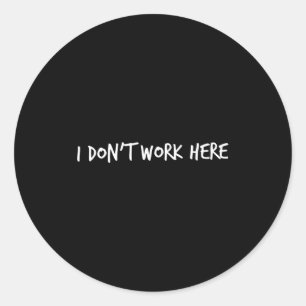 Sticker Rond Je ne travaille pas ici