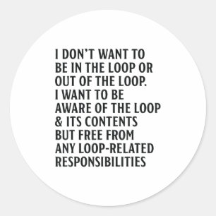 Sticker Rond Je ne veux pas être dans la boucle ou hors de la b