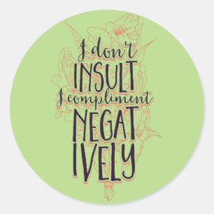 Sticker Rond Je n'insulte pas que je complaise négativement