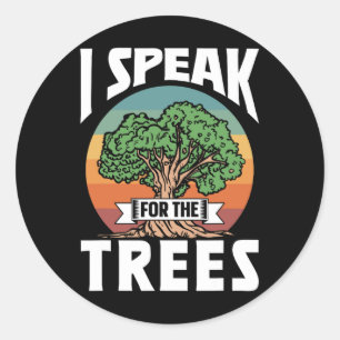 Sticker Rond Je Parle Pour La Conservation Des Arbres Nature Te