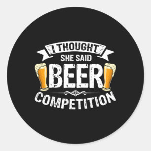 Sticker Rond Je Pensais Qu'Elle A Dit Concours De Bière Cheer P