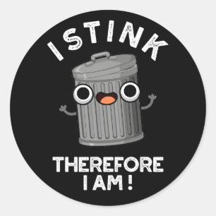 Sticker Rond Je Pense Donc Je Suis Drôle Trash Pun Dark BG