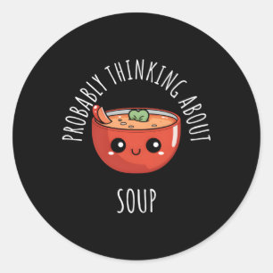 Sticker Rond Je Pense Probablement À La Soupe