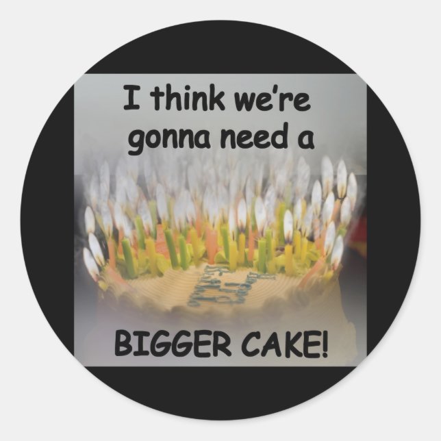 Sticker Rond Je pense qu'on va avoir besoin d'un gâteau d'anniv (Devant)
