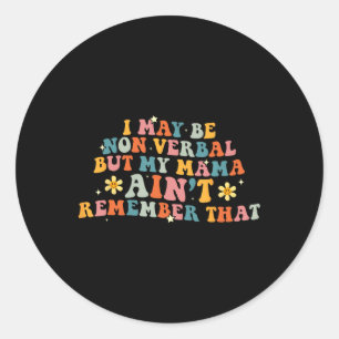 Sticker Rond Je Peux Être Non Véritablement Non Véritable Sensi