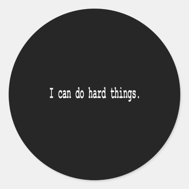 Sticker Rond Je peux faire des choses difficiles  (Devant)