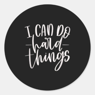 Sticker Rond Je Peux Faire Des Choses Dures, Citation Motivatio