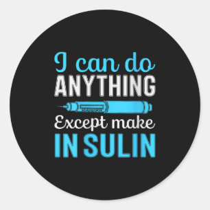 Sticker Rond Je peux faire n'importe quoi sauf faire l'insuline
