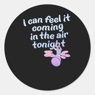 Sticker Rond Je Peux Le Sentir Venir Dans L'Autocollant D'Air C