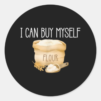 Sticker Rond Je Peux M'Acheter Flour Drôle Humour Sarcastique