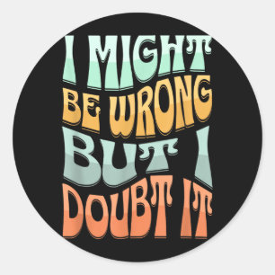 Sticker Rond Je peux me tromper mais j'en doute Citation drôle 