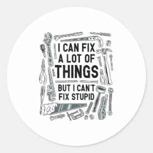 Sticker Rond Je peux réparer beaucoup de choses mais je ne peux